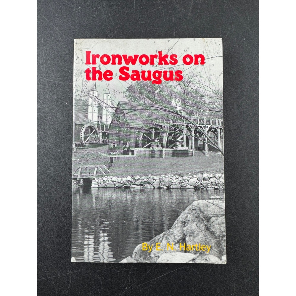 Ironworks on the Saugus by E N Hartley University of Oklahoma Press 1990